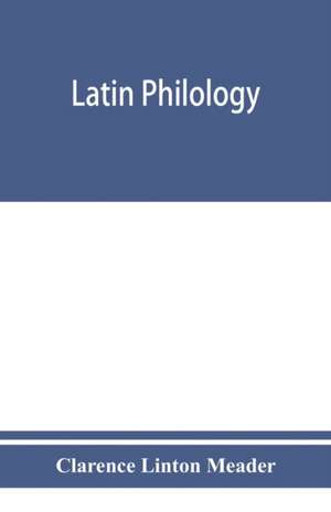 Latin philology de Clarence Linton Meader