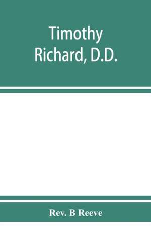 Timothy Richard, D.D. de Rev. B Reeve