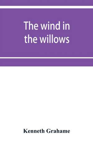 The wind in the willows de Kenneth Grahame