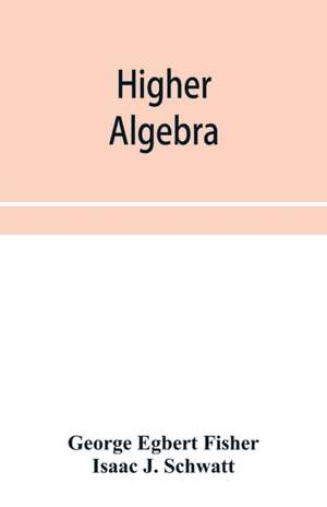 Higher algebra de George Egbert Fisher