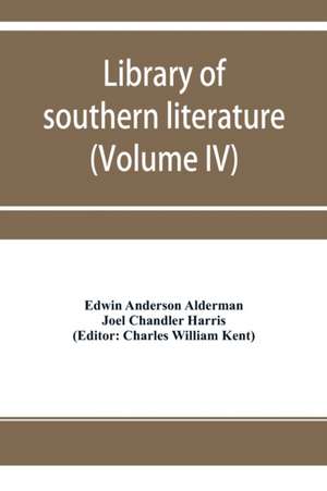 Library of southern literature (Volume IV) de Edwin Anderson Alderman