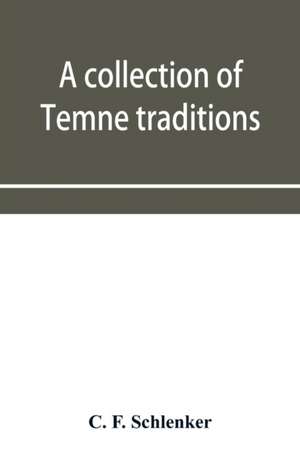 A collection of Temne traditions, fables and proverbs, with an English translation; also some specimens of the author's own Temne compositions and translations to which is appended A Temne-English Vocabulary de C. F. Schlenker