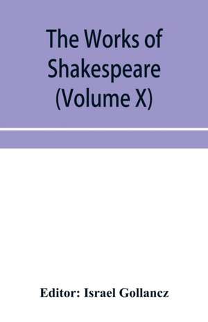 The works of Shakespeare (Volume X) de Israel Gollancz