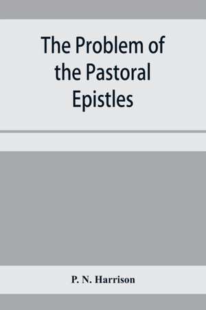 The problem of the Pastoral epistles de P. N. Harrison