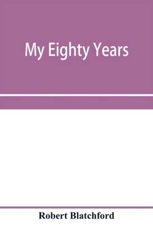 My eighty years de Robert Blatchford