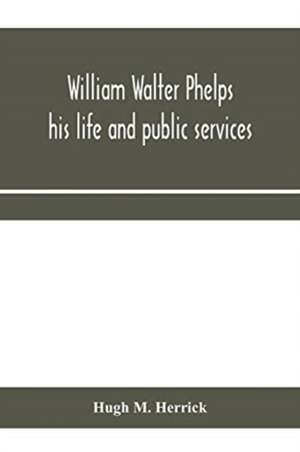 William Walter Phelps de Hugh M. Herrick