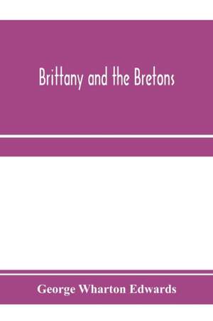 Brittany and the Bretons de George Wharton Edwards