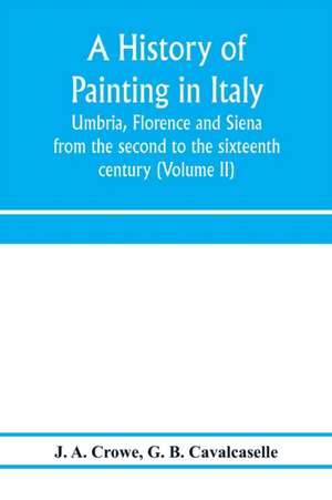 A history of painting in Italy de J. a. Crowe