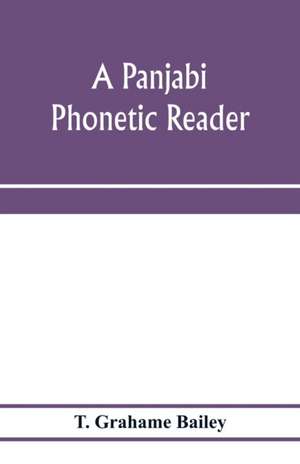 A Panjabi phonetic reader de T. Grahame Bailey