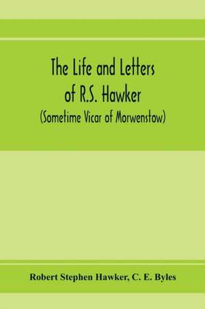 The life and letters of R.S. Hawker (sometime Vicar of Morwenstow) de Robert Stephen Hawker