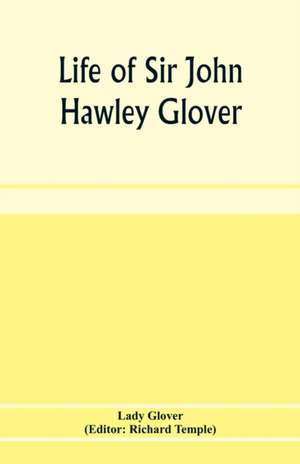 Life of Sir John Hawley Glover de Lady Glover