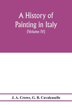 A history of painting in Italy; Umbria, Florence and Siena from the second to the sixteenth century (Volume IV) Florentine Masters of the Fifteenth Century de J. a. Crowe