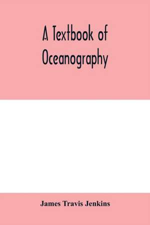 A textbook of oceanography de James Travis Jenkins