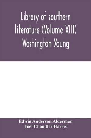 Library of southern literature (Volume XIII) Washington Young de Edwin Anderson Alderman