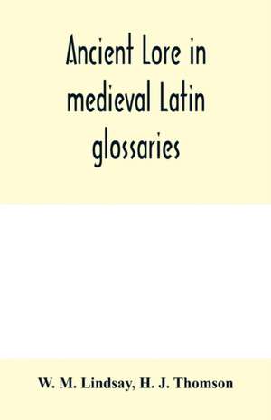 Ancient lore in medieval Latin glossaries de W. M. Lindsay