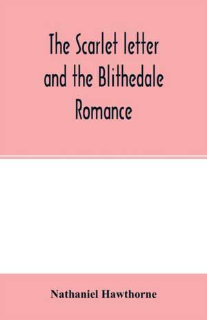 The scarlet letter and the Blithedale romance de Nathaniel Hawthorne