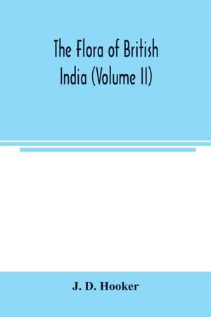 The flora of British India (Volume II) de J. D. Hooker