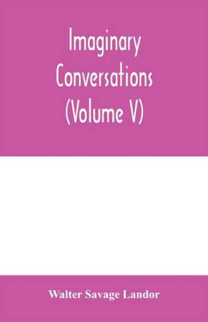 Imaginary conversations (Volume V) de Walter Savage Landor