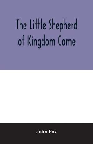 The little shepherd of kingdom come de John Fox