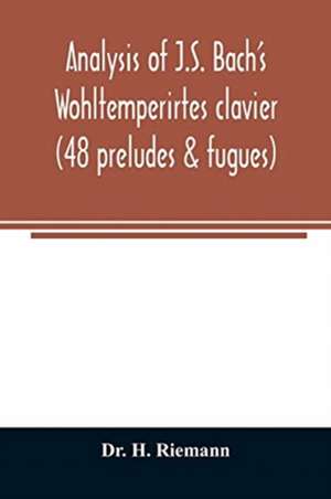 Analysis of J.S. Bach's Wohltemperirtes clavier (48 preludes & fugues) de H. Riemann