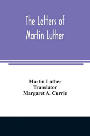 The letters of Martin Luther de Martin Luther