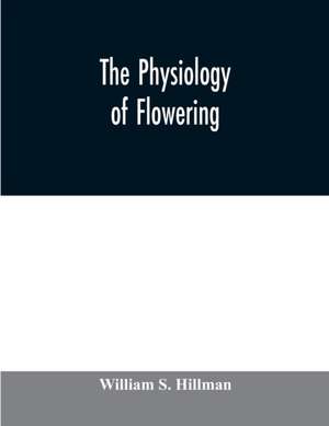 The physiology of flowering de William S. Hillman