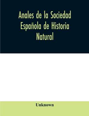 Anales de la Sociedad Española de Historia Natural de Unknown