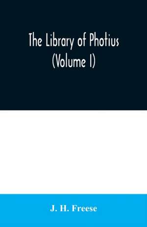 The library of Photius (Volume I) de J. H. Freese