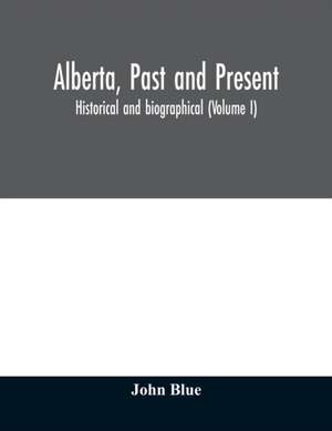 Alberta, past and present de John Blue