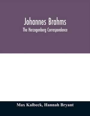 Johannes Brahms; the Herzogenberg correspondence de Max Kalbeck