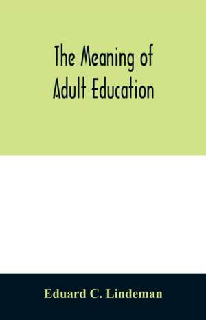 The meaning of adult education de Eduard C. Lindeman