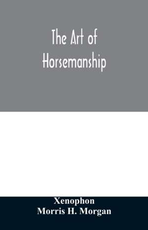 The art of horsemanship de Morris H. Morgan