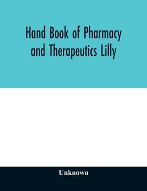 Hand book of pharmacy and therapeutics Lilly de Unknown