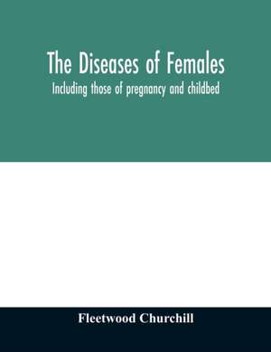 The diseases of females de Fleetwood Churchill