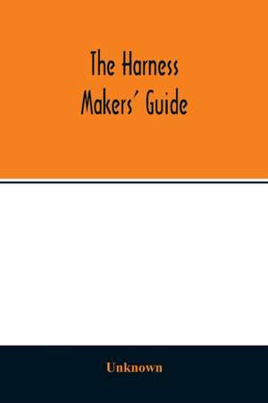 The Harness makers' guide de Unknown