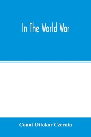 In the world war de Count Ottokar Czernin