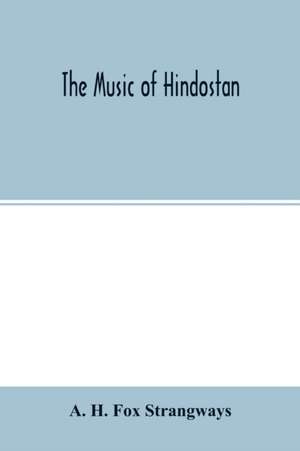 The music of Hindostan de A. H. Fox Strangways