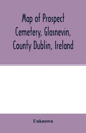 Map of Prospect Cemetery, Glasnevin, County Dublin, Ireland de Unknown