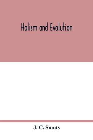 Holism and evolution de J. C. Smuts