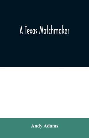 A Texas Matchmaker de Andy Adams