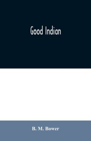 Good Indian de B. M. Bower