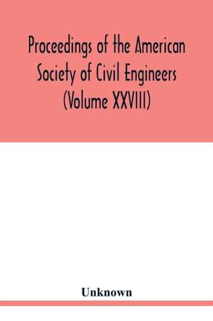 Proceedings of the American Society of Civil Engineers (Volume XXVIII) de Unknown