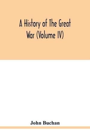 A history of the great war (Volume IV) de John Buchan