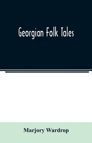 Georgian folk tales de Marjory Wardrop