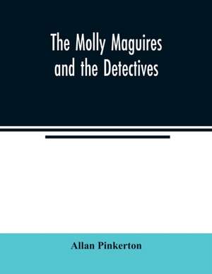 The Molly Maguires and the detectives de Allan Pinkerton