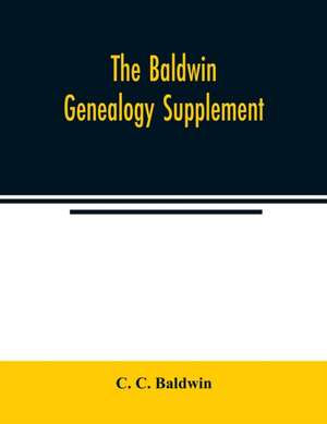 The Baldwin genealogy supplement de C. C. Baldwin