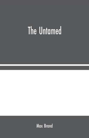 The Untamed de Max Brand