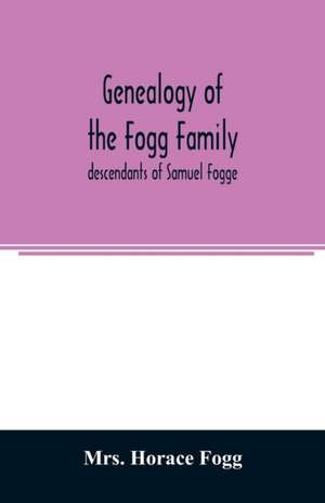 Genealogy of the Fogg family de Horace Fogg