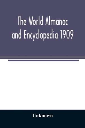 The World Almanac and Encyclopedia 1909 de Unknown