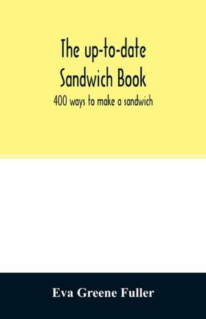 The up-to-date sandwich book de Eva Greene Fuller